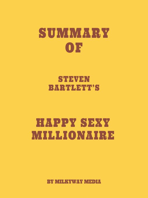 Title details for Summary of Steven Bartlett's Happy Sexy Millionaire by Milkyway Media - Available